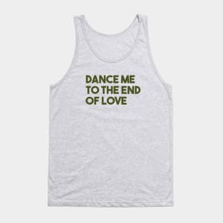 Dance Me To The End Of Love, green Tank Top